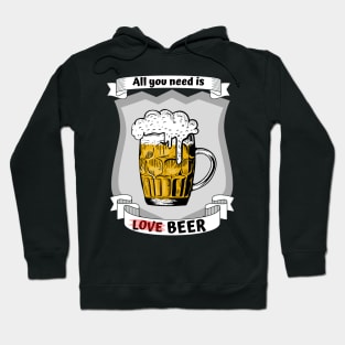 All you need is love - no - beer Hoodie